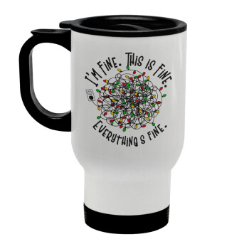 It's Fine I'm Fine Everything Is Fine, Stainless steel travel mug with lid, double wall white 450ml