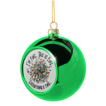 It's Fine I'm Fine Everything Is Fine, Green Christmas tree ornament ball 8cm