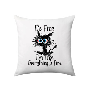 Cat, It's Fine I'm Fine Everything Is Fine, Sofa cushion 40x40cm includes filling