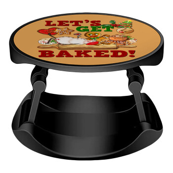 Let's get baked, Phone Holders Stand  Stand Βάση Στήριξης Κινητού στο Χέρι