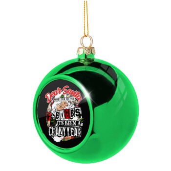 Dear Santa, sorry for all the F-bombs, Green Christmas tree ornament ball 8cm