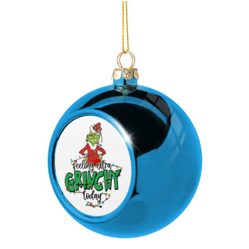 Grinch Feeling Extra Grinchy Today, Χριστουγεννιάτικη μπάλα δένδρου Μπλε 8cm