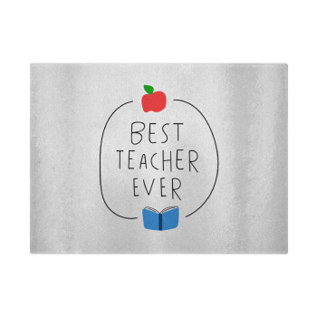 Best teacher ever, Επιφάνεια κοπής γυάλινη (38x28cm)