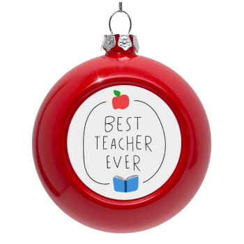 Best teacher ever, Red Christmas tree ornament bauble 8cm