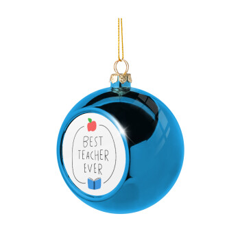 Best teacher ever, Blue Christmas tree ball ornament 8cm