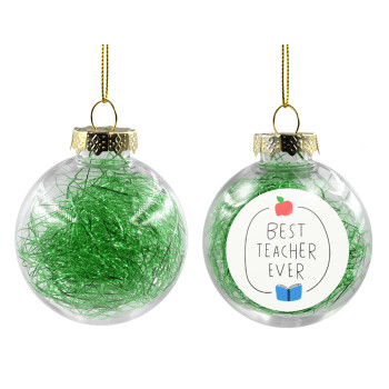 Best teacher ever, Transparent Christmas tree ball ornament with green filling 8cm