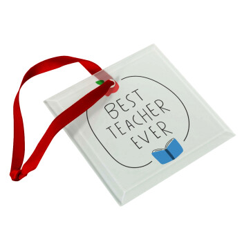 Best teacher ever, Christmas ornament, glass square ornament 9x9cm