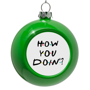 Friends How You Doin'?, Green Christmas tree ornament bauble 8cm