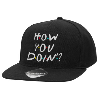 Friends How You Doin'?, Adult Flat Snapback Hat Black, (100% COTTON TWILL, ADULT, UNISEX, ONE SIZE)