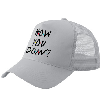 Friends How You Doin'?, Adult Structured Trucker Hat, with Mesh, GRAY (100% COTTON, ADULT, UNISEX, ONE SIZE)