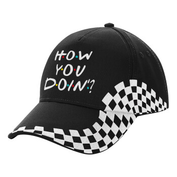 Friends How You Doin'?, Adult Ultimate BLACK RACING Cap, (100% COTTON DRILL, ADULT, UNISEX, ONE SIZE)