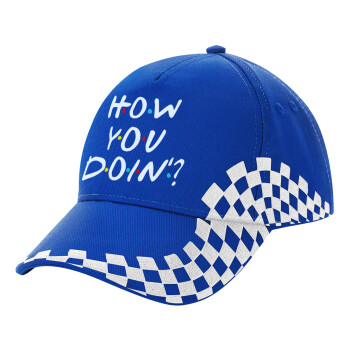 Friends How You Doin'?, Adult Ultimate BLUE RACING Cap, (100% COTTON DRILL, ADULT, UNISEX, ONE SIZE)