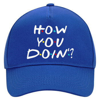 Friends How You Doin'?, Ultimate Adult Hat BLUE, (100% COTTON DRILL, ADULT, UNISEX, ONE SIZE)