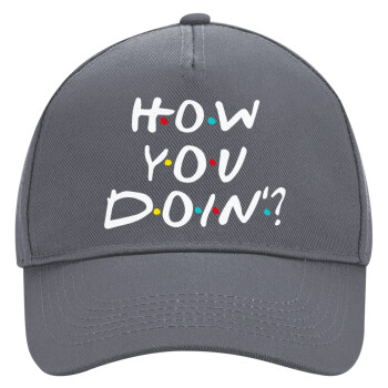 Friends How You Doin'?, Ultimate Adult Hat Grey, (100% COTTON DRILL, ADULT, UNISEX, ONE SIZE)