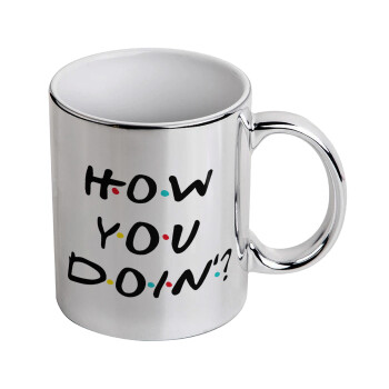 Friends How You Doin'?, Mug ceramic, silver mirror, 330ml