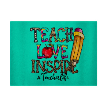 Teach, Love, Inspire, Επιφάνεια κοπής γυάλινη (38x28cm)