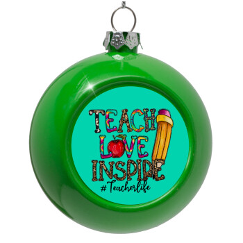 Teach, Love, Inspire, Green Christmas tree ornament bauble 8cm