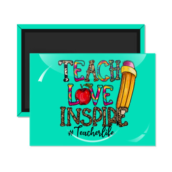 Teach, Love, Inspire, Ορθογώνιο μαγνητάκι ψυγείου διάστασης 9x6cm