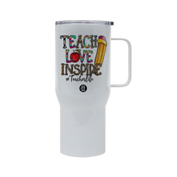 Teach, Love, Inspire, Mega Stainless steel Tumbler with lid, double wall 750L