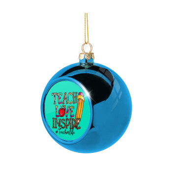 Teach, Love, Inspire, Blue Christmas tree ball ornament 8cm