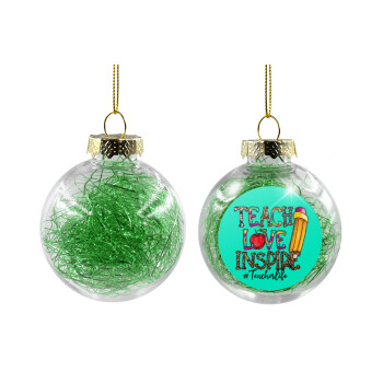 Teach, Love, Inspire, Transparent Christmas tree ball ornament with green filling 8cm