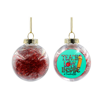 Teach, Love, Inspire, Χριστουγεννιάτικη μπάλα δένδρου διάφανη με κόκκινο γέμισμα 8cm