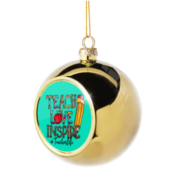 Teach, Love, Inspire, Golden Christmas tree ball ornament 8cm