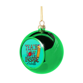 Teach, Love, Inspire, Green Christmas tree ornament ball 8cm