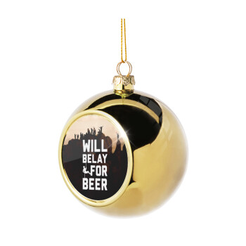 Will Belay For Beer, Golden Christmas tree ball ornament 8cm