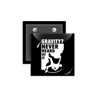 Gravity? Never heard of that!, Κονκάρδα παραμάνα τετράγωνη 5x5cm