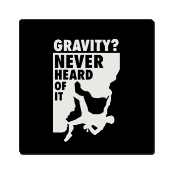 Gravity? Never heard of that!, Τετράγωνο μαγνητάκι ξύλινο 6x6cm