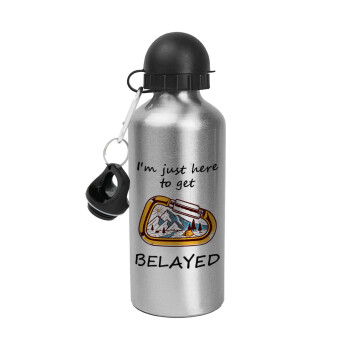 I'm just here to get Belayed, Metallic water jug, Silver, aluminum 500ml