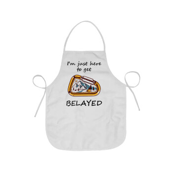 I'm just here to get Belayed, Chef Apron Short Full Length Adult (63x75cm)