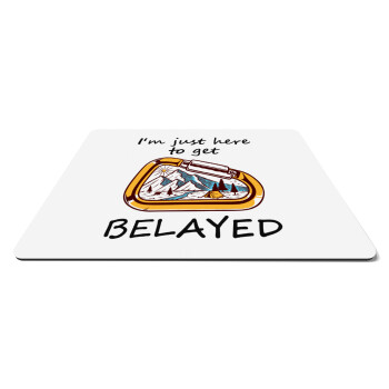 I'm just here to get Belayed, Mousepad ορθογώνιο 27x19cm