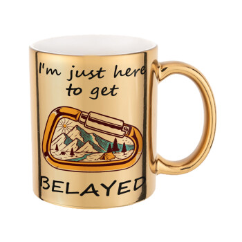 I'm just here to get Belayed, Mug ceramic, gold mirror, 330ml