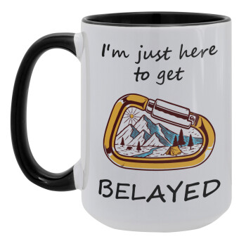 I'm just here to get Belayed, Κούπα Mega 15oz, κεραμική Μαύρη, 450ml