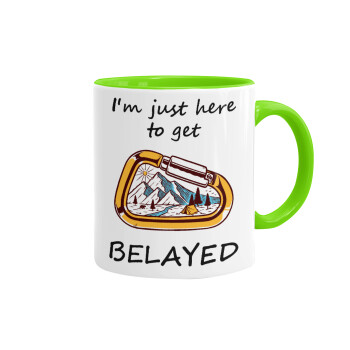 I'm just here to get Belayed, Mug colored light green, ceramic, 330ml