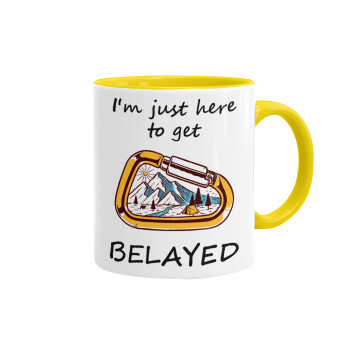 I'm just here to get Belayed, Mug colored yellow, ceramic, 330ml