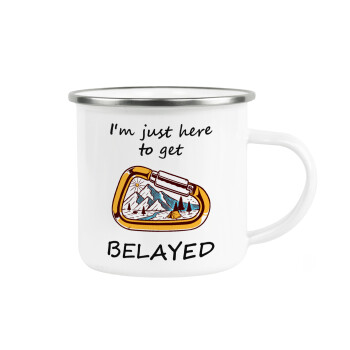 I'm just here to get Belayed, Metallic enamel cup white 360ml