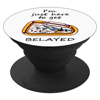 I'm just here to get Belayed, Phone Holders Stand  Black Hand-held Mobile Phone Holder