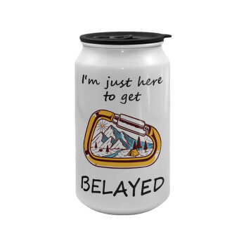 I'm just here to get Belayed, Κούπα ταξιδιού μεταλλική με καπάκι (tin-can) 500ml