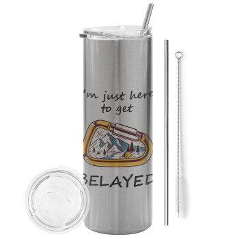 I'm just here to get Belayed, Eco friendly stainless steel Silver tumbler 600ml, with metal straw & cleaning brush