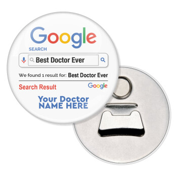 Searching for Best Doctor Ever..., Μαγνητάκι και ανοιχτήρι μπύρας στρογγυλό διάστασης 5,9cm