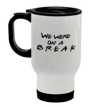 Friends we were on a break, Stainless steel travel mug with lid, double wall white 450ml