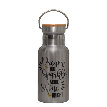 Dream big, Sparkle more, Shine bright, Stainless steel metallic thermos flask, silver with a bamboo lid, double-walled, 350ml.