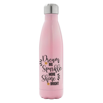 Dream big, Sparkle more, Shine bright, Metal mug thermos Pink Iridiscent (Stainless steel), double wall, 500ml