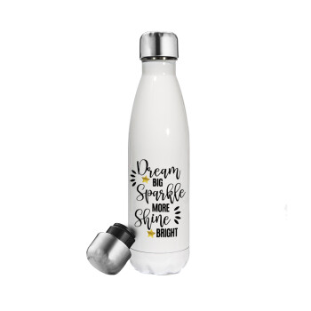 Dream big, Sparkle more, Shine bright, Metal mug thermos White (Stainless steel), double wall, 500ml