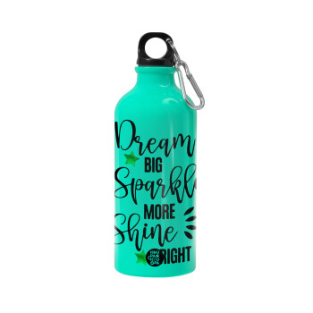 Dream big, Sparkle more, Shine bright, Water bottle 600ml