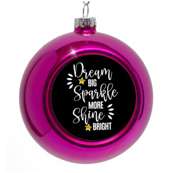 Dream big, Sparkle more, Shine bright, Στολίδι Χριστουγεννιάτικη μπάλα δένδρου Μωβ 8cm