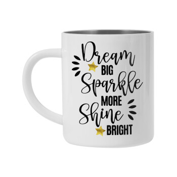 Dream big, Sparkle more, Shine bright, Mug Stainless steel double wall 300ml